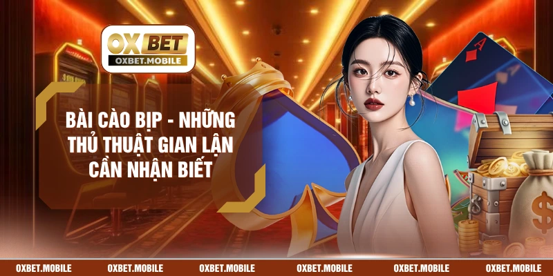 Bài Cào Bịp - Những Thủ Thuật Gian Lận Cần Nhận Biết