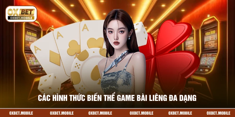 Các hình thức biến thể game bài liêng đa dạng