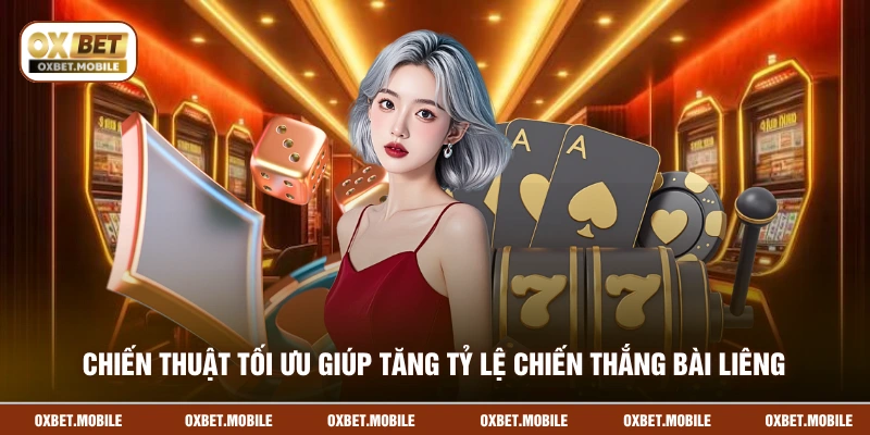 Chiến thuật tối ưu giúp tăng tỷ lệ chiến thắng bài liêng