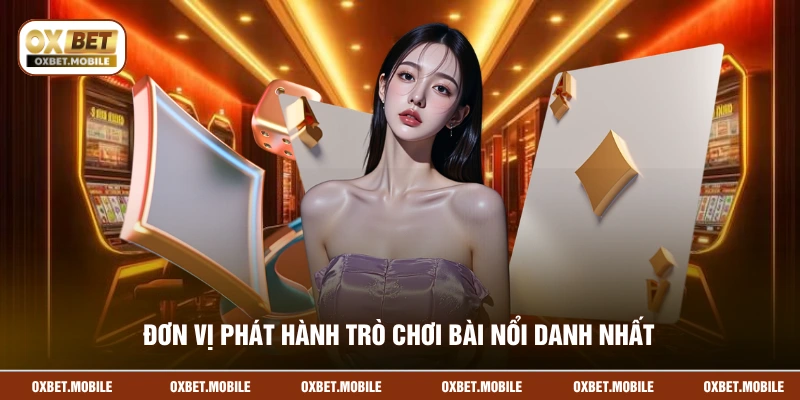 Đơn vị phát hành trò chơi bài nổi danh nhất