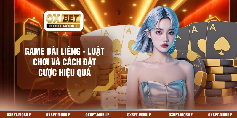 Game Bài Liêng - Luật Chơi Và Cách Đặt Cược Hiệu Quả