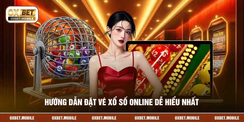 Hướng dẫn đặt vé xổ số online dễ hiểu nhất