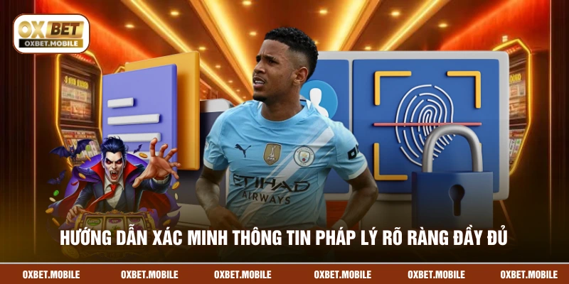 Hướng dẫn xác minh thông tin pháp lý rõ ràng đầy đủ